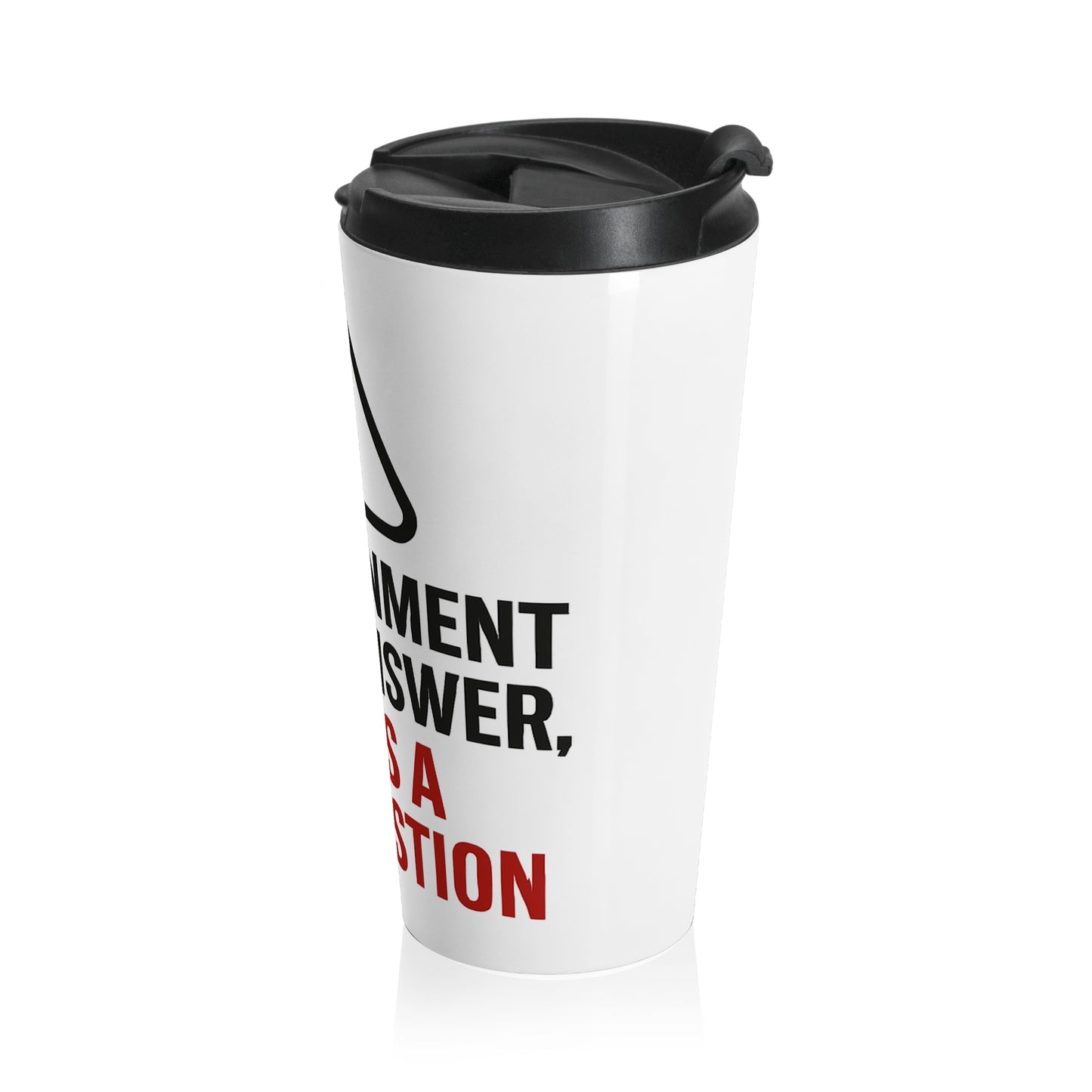 Travel Mug – "Government Is Not The Answer" Stainless Steel Insulated Tumbler