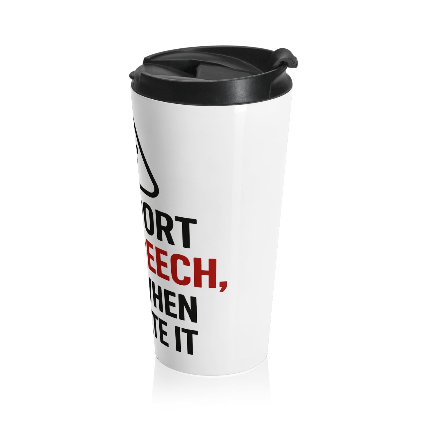 Travel Mug — “I Support Free Speech Even When I Hate It” Stainless Steel Insulated Tumbler