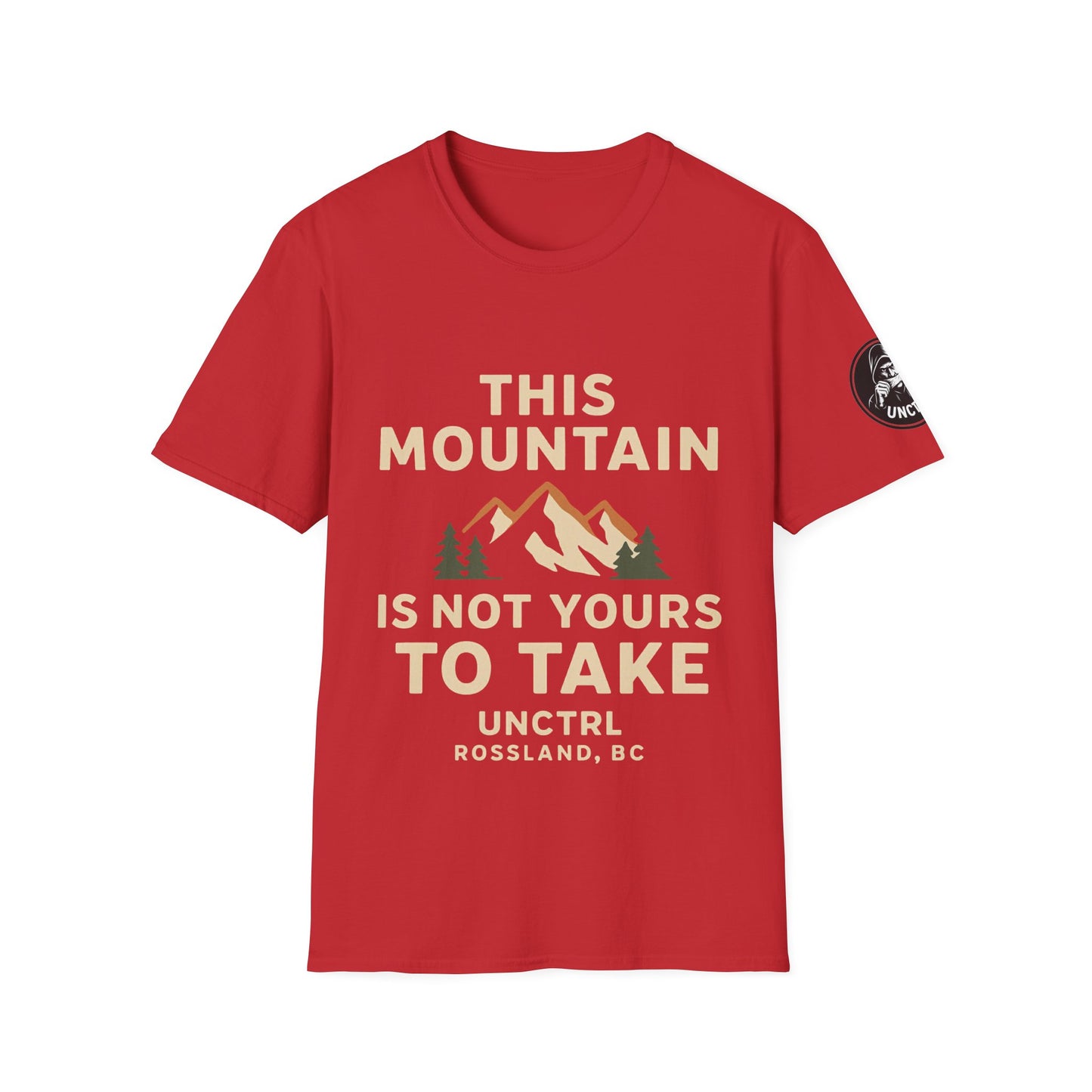 This Mountain Is Not Yours To Take - Unisex T-Shirt