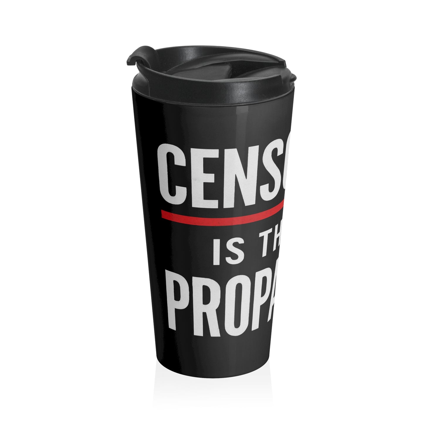 Travel Mug — “Censorship Is The New Propaganda” Stainless Steel Tumbler