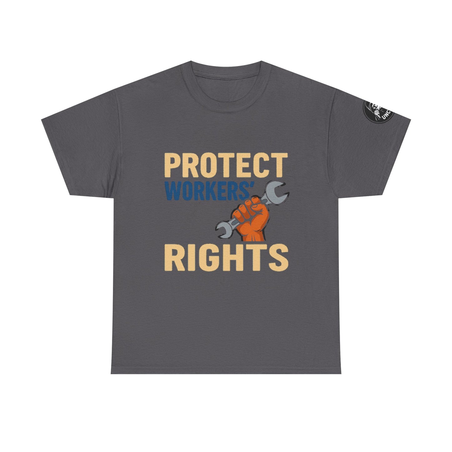 Protect Workers' Rights - Unisex T‑Shirt