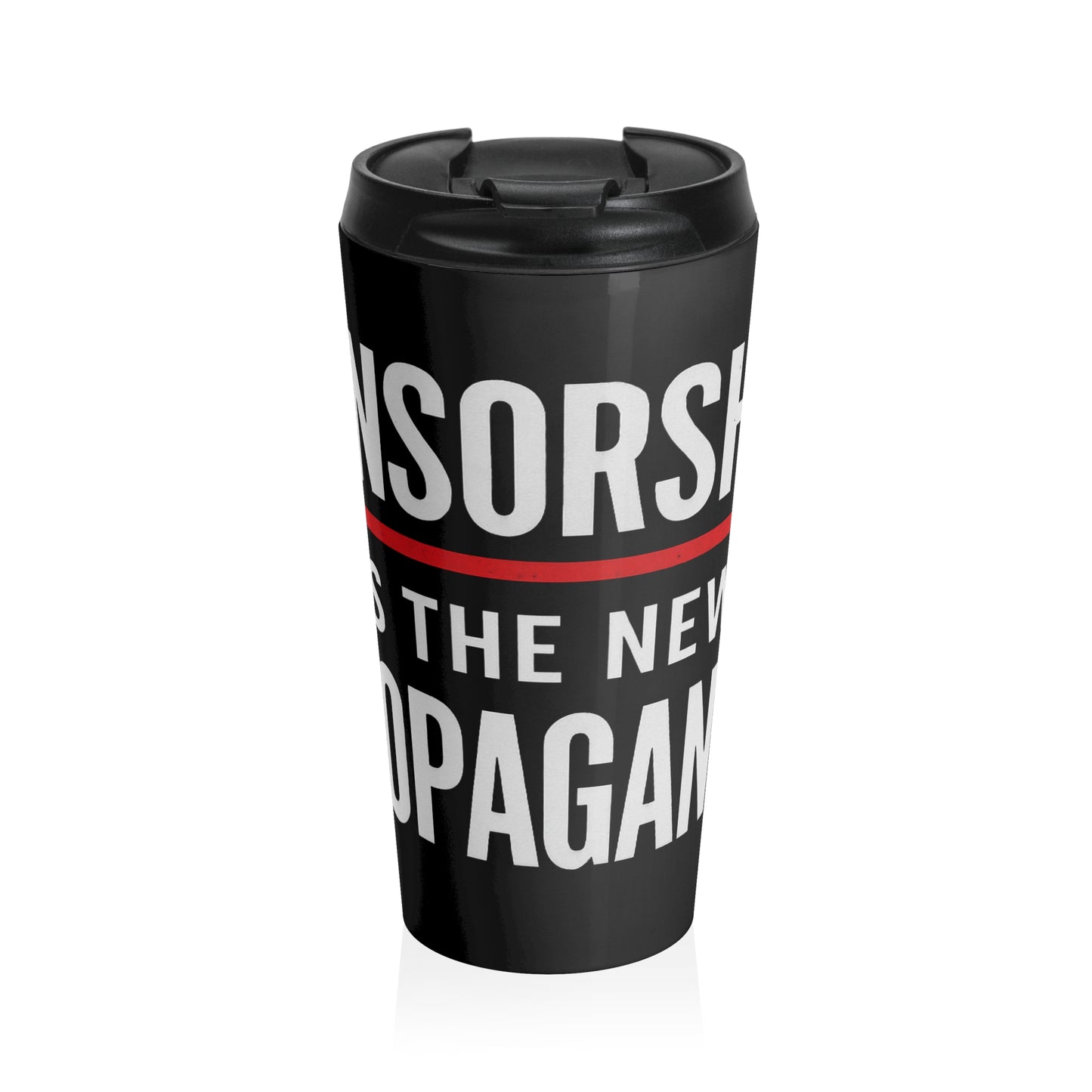 Travel Mug — “Censorship Is The New Propaganda” Stainless Steel Tumbler