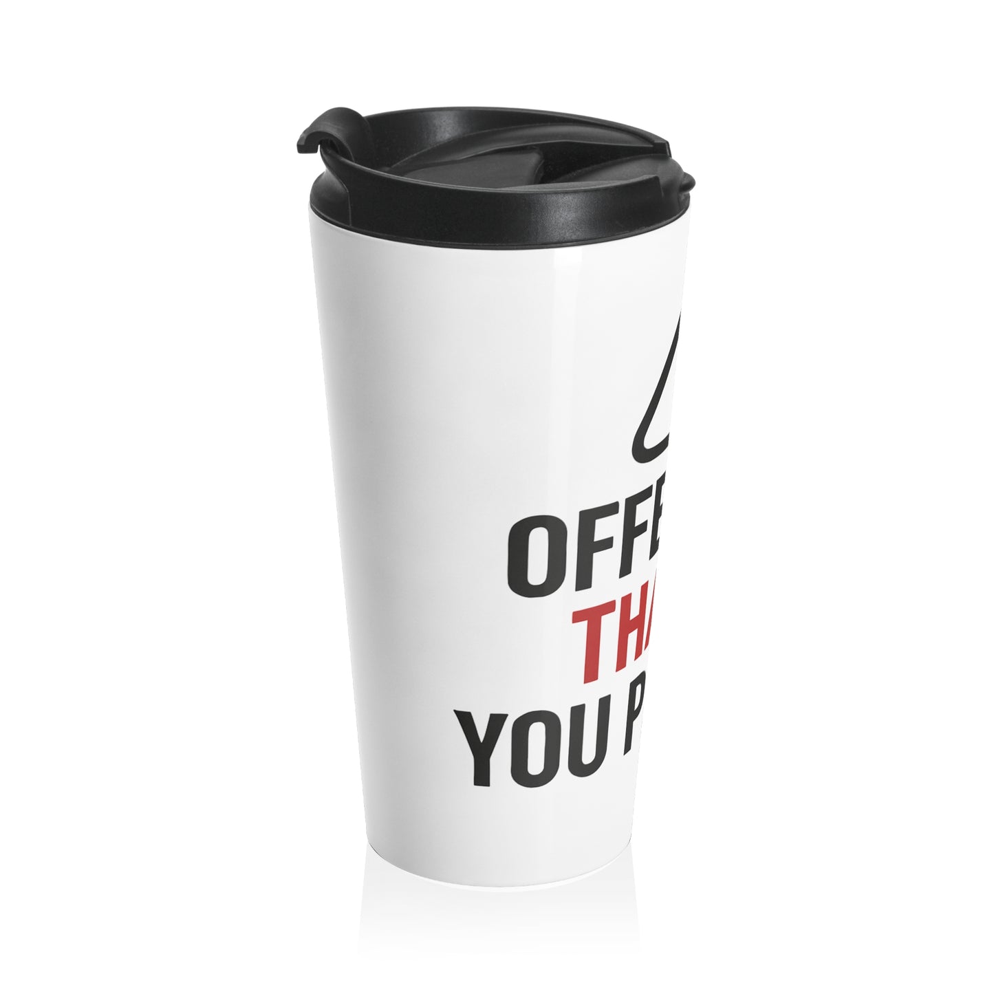 Travel Mug — “If Offended, That’s About You” Stainless Steel Tumbler