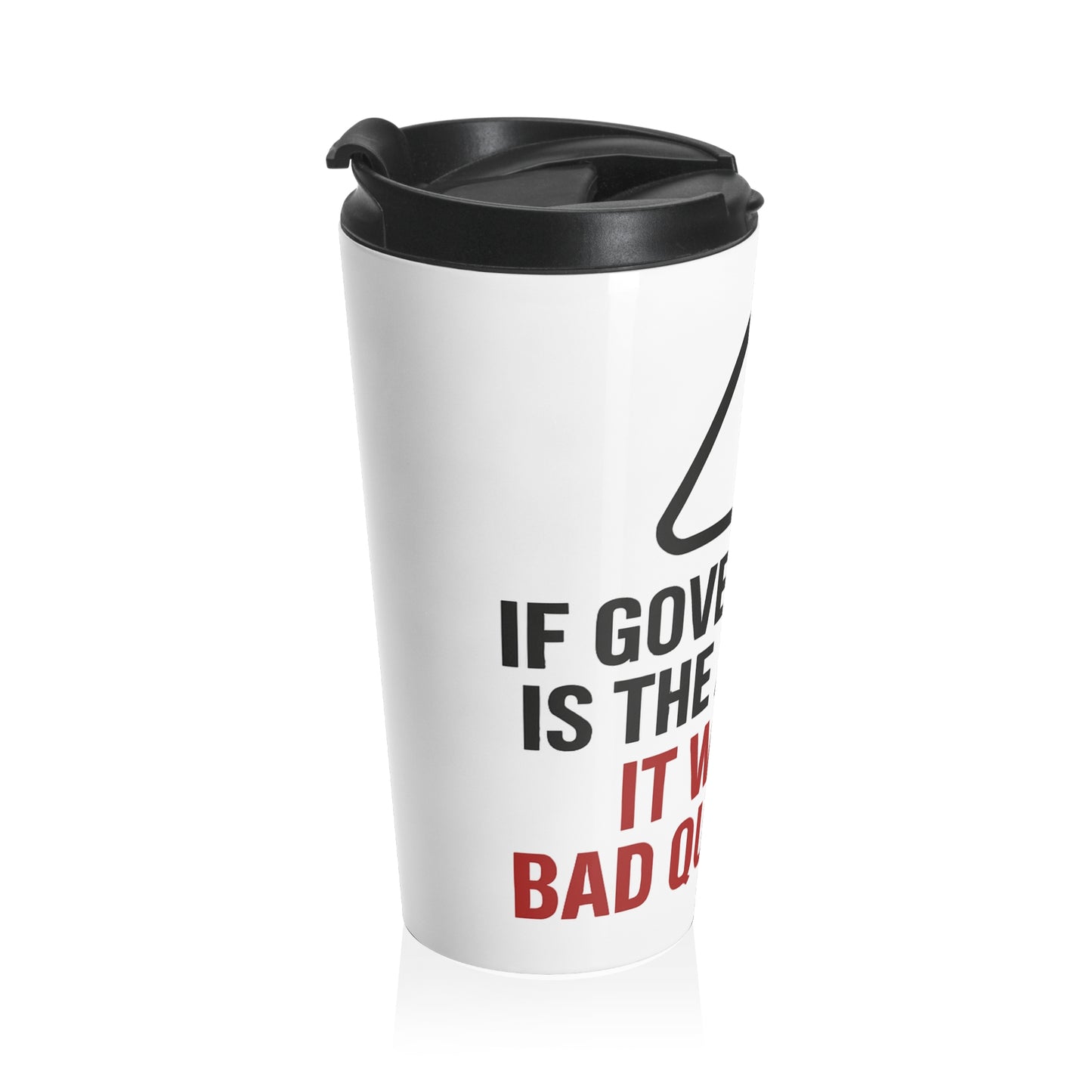 Travel Mug – "Government Is Not The Answer" Stainless Steel Insulated Tumbler