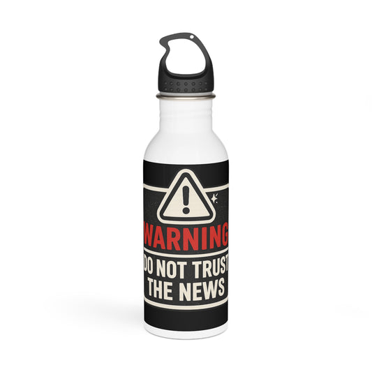 Stainless Steel Water Bottle — "Warning: Do Not Trust The News" Graphic Bottle