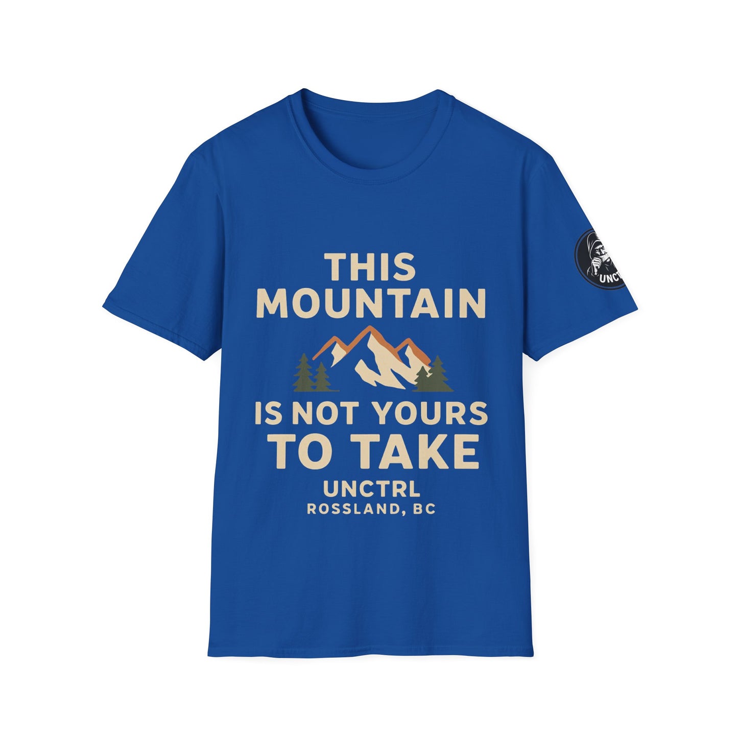 This Mountain Is Not Yours To Take - Unisex T-Shirt