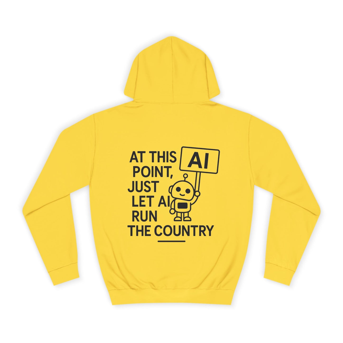 AI Humor Hoodie - "At This Point, Just Let AI Run the Country" College Pullover