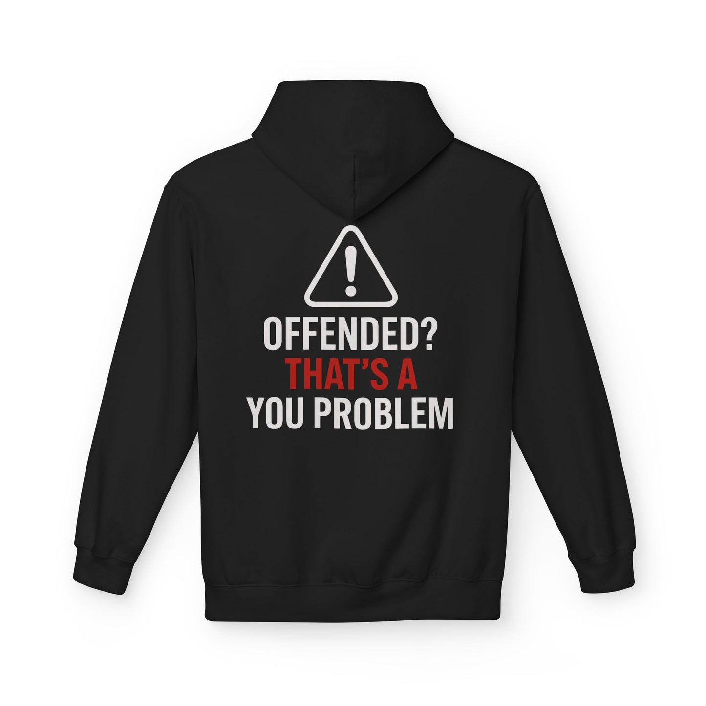 Offended? That's A You Problem Hoodie — Bold Graphic Statement Pullover